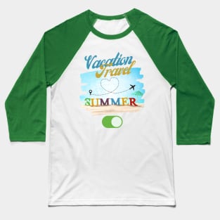 Vacation, Travel, Summer On | Summer Is Here Baseball T-Shirt